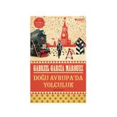 Doğu Avrupa’da Yolculuk - Gabriel Garcia Marquez