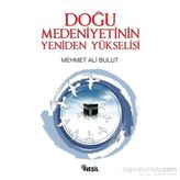 Doğu Medeniyetinin Yeniden Yükselişi - Mehmet Ali Bulut
