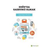 Doğu`da Gazeteci Olmak - Yusuf Özgür Bülbül