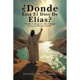 Donde Esta El Dios De Elias?
