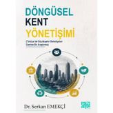 Döngüsel Kent Yönetişimi ( TÜRKİYE’DE BÜYÜKŞEHİR BELEDİYELERİ ÜZERİNE BİR ARAŞTIRMA )