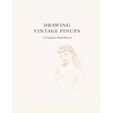 Drawing Pinups: A Guided Sketchbook