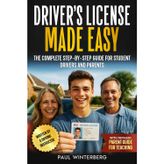 Driver's License Made Easy: A Complete Step-by-Step Guide for Student Drivers and Parents