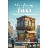 Díselo con flores: La primera novela sobre el poder transformador de la experiencia de cliente