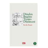 DÜNDEN BUGÜNE TIYATRO DÜŞÜNCESİ - SEVDA ŞENER
