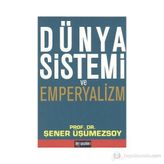 DÜNYA SISTEMI VE EMPERYALIZM - ŞENER ÜŞÜMEZSOY