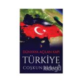 Dünyaya Açılan Kapı Türkiye - Coşkun Bulut
