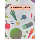 Easy Meals Journal: A 52-Week Planner to Organize Meals, Track Favorites & Simplify Groceries