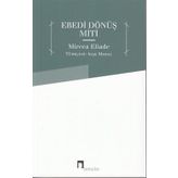 Ebedi Dönüş Miti - mircae eliade