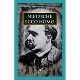 Ecco Homo - Friedrich Wilhelm Nietzsche