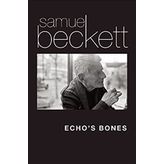 Echo's Bones - Samuel Beckett