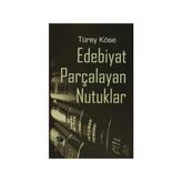 Edebiyat Parçalayan Nutuklar - Türey Köse