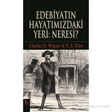 EDEBİYATIN HAYATIMIZDAKİ YERI: NERESI? - CHARLES D. WARNER;THOMAS STEARNS ELIOT