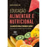 EDUCAÇÃO ALIMENTAR E NUTRICIONAL: O ALIMENTO CURA E PROMOVE SAÚDE - CONSTRUÇÃO DO PROGRAMA PROSA DOS