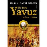 Efe Türk Yavuz Sultan Selim - Hasan Basri Bilgin