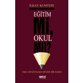 Eğitim Mi Okul Mu ? - İlkay Kumtepe