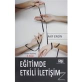 Eğitimde Etkili İletişim - Akif Ergin