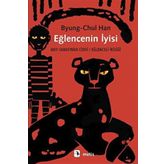 Eğlencenin İyisi Byung-Chul Han