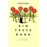 Ein feste Burg.: Luthers Lieder