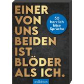 Einer von uns beiden ist blöder als ich.: 50 herrlich böse Sprüche