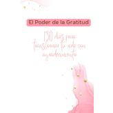 El Poder de la Gratitud: 130 días para transformar tu vida con agradecimiento