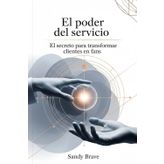 El Poder del Servicio: El Secreto para Transformar Clientes en Fans