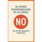 EL PODER TRANSFORMADOR DE UN SIMPLE NO: NO ES UNA ORACIÓN COMPLETA