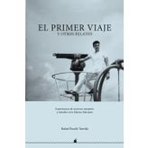 El primer viaje: y otros relatos