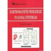 ELEKTROMAGNETIK PROBLEMLER VE SAYISAL YÖNTEMLER - LEVENT SEVGI