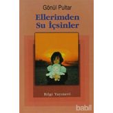 ELLERIMDEN SU İÇSİNLER - GÖNÜL PULTAR