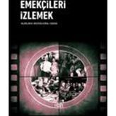 Emekçileri İzlemek - Mustafa Kemal Coşkun