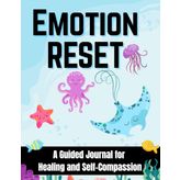 Emotional Healing Starts Here: A Guided Journal for Awareness, Release & Reset