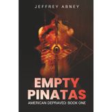 Empty Pinatas: (American Depraved Book 1)