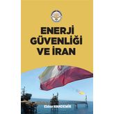 Enerji Güvenliği ve İran Ekber Kandemir