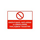 Enerji Nakil Hatlarına Ve Direklerine Yaklaşmak Yasaktır! İsg Uyarı Levhası Pvc A3 30X42 Cm