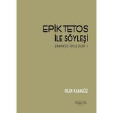 Epiktetos İle Söyleşi - Dilek Karagöz