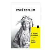 Eski Toplum - Lewis Henry Morgan