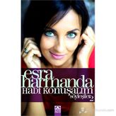 ESRA HARMANDA HADI KONUŞALIM SÖYLEŞILER 2 - ESRA HARMANDA