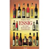 Essig. Der Guide für Kenner und Feinschmecker