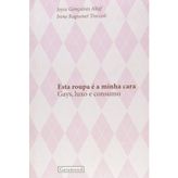 Esta Roupa E A Minha Cara - Gays, Luxo E Consumo