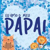 EU AMO O MEU PAPAI - CAPA DURA