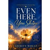 Even Here, You Shine: 14-Day Devotional for Treatment Days