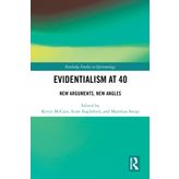 Evidentialism at 40: New Arguments, New Angles