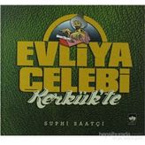 Evliya Çelebi Kerkük'te - Suphi Saatçi