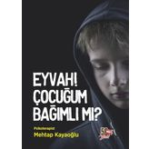 Eyvah! Çocuğum Bağımlı mı? - Mehtap Kayaoğlu