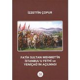 Fatih Sultan Mehmet’in İstanbul’u Fethi ve Yeniçağ’ın Açılması - İzzettin Çopur