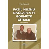 Fazıl Hüsnü Dağlarca'yı Görmeye Gitmek - Polatonat