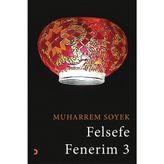 Felsefe Fenerim 3 - Muharrem Soyek