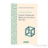 Felsefe Hakkında Bilmeniz Gereken Her Şey - Lesley Levene