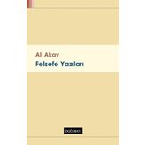 Felsefe Yazıları - Ali Akay